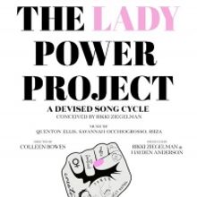 Dixon Place To Present THE LADY POWER PROJECT: A DEVISED SONG CYCLE