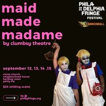 Clumbsy Theatre to Present MAID MADE MADAME At Philly Fringe