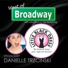 The 'West of Broadway' Podcast Welcomes LITTLE BLACK DRESS Co-Writer, Star Danielle T