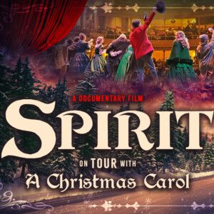 SPIRIT: ON TOUR WITH A CHRISTMAS CAROL Documentary Will Debut in November