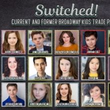 Feinstein's/ 54 Below To Present SWITCHED: CURRENT AND FORMER BROADWAY KIDS TRADE PLA