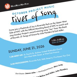 RIVER OF SONG to March Through NYC With October Project for Make Music Day