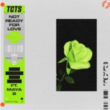 TCTS Drops New Single 'Not Ready For Love' Featuring Maya B