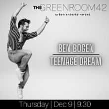 Ben Bogen Will Make Solo Show Debut With TEENAGE DREAM at The Green Room 42 on Decemb