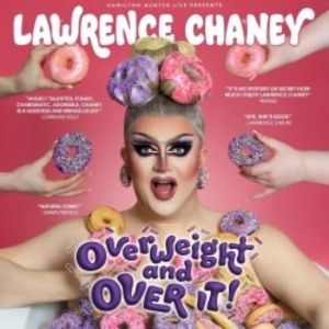 EDINBURGH 2023: Review: LAWRENCE CHANEY – OVERWEIGHT AND OVER IT!, Saint Stephens…