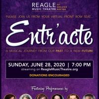 Reagle Theatre Will Present Virtual Fundraiser, ENTR'ACTE: A MUSICAL JOURNEY FROM…