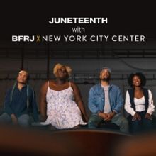 New York City Center Partners With Broadway for Racial Justice For Juneteenth Roundta