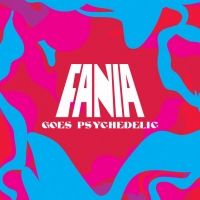 Craft Latino Presents 'Fania Goes Psychedelic,' feat. Latin Soul/Experimental Gems