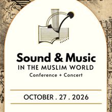 SOUND AND MUSIC IN THE MUSLIM WORLD Conference to be Held at New England Conservatory