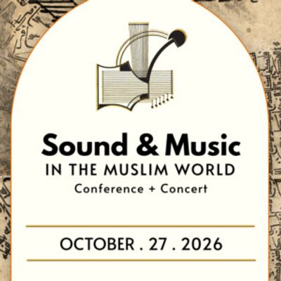 SOUND AND MUSIC IN THE MUSLIM WORLD Conference to be Held at New England Conservatory