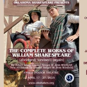 Oklahoma Shakespeare to Present THE COMPLETE WORKS OF WILLIAM SHAKESPEARE (ABRIDGED)…