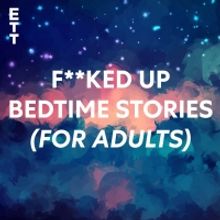 English Touring Theatre Launches F**KED UP BEDTIME STORIES (for Adults) Podcast