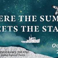 Perseverance Theatre Will Open 2022-2023 Season With WHERE THE SUMMIT MEETS THE…