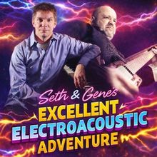 SETH & GENE'S EXCELLENT ELECTROACOUSTIC ADVENTURE to Launch Mini Tour USA Interview