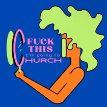 F*CK THIS, I'M GOING TO CHURCH To Run At Virginia-Highland Church UCC In March