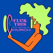 F*CK THIS, I'M GOING TO CHURCH To Run At Virginia-Highland Church UCC In March