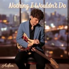 American Idol Alum Adem Dalipi Shares New Single 'Nothing I Wouldn't Do'