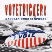 VOTETRICKERY: A SPOKEN WORD SYMPHONY is Now Playing at The REP