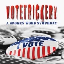 The REP to Present VOTETRICKERY: A SPOKEN WORD SYMPHONY