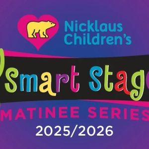 2025/2026 Nicklaus Children's Smart Stage Matinee Series Announced for The Broward Center and The Parker