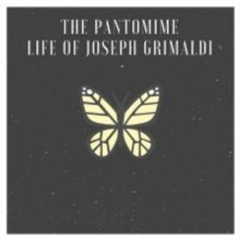 THE PANTOMIME LIFE OF JOSEPH GRIMALDI Will Open At The Kenneth Moore Theatre