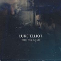 Luke Elliot Releases Sophomore Album THE BIG WIND