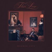 Thin Lear Postpones WOODEN CAVE Album Release