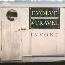 Invoke Releases New Album 'EVOLVE & TRAVEL' On Sono Luminus