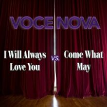 VOCE NOVA Releases New Mashup of "Come What May" and "I Will Always Love You"
