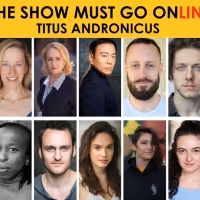 Full Cast Announced for THE SHOW MUST GO ONLINE's Live Streamed Reading of TITUS…