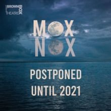 Brown Box Theater Project Postpones MOX NOX To 2021