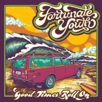 Fortunate Youth Announces New Album 'Good Times (Roll On)'