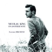 BWW CD Review: Nicolas King ON ANOTHER NOTE Strikes The Right Chord