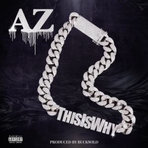 AZ Releases New Single 'This Is Why' & Ahead of New Album 'Truth Be Told'