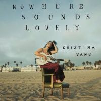 Cristina Vane's Fiery Debut 'Nowhere Sounds Lovely' Out April 2nd