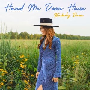 Kimberly Dawn Releases New Single 'Hand Me Down House'