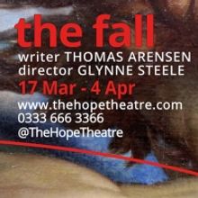 THE FALL Will Open at The Hope Theatre in March