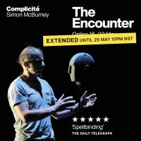Complicité's THE ENCOUNTER Extended Until 25 May