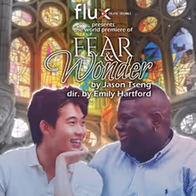 Flux Theatre Ensemble to Present World Premiere of FEAR & WONDER