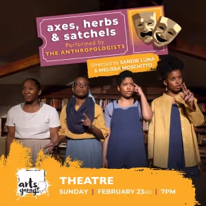 Arts Garage Will Present AXES, HERBS AND SATCHELS Performed by The Anthropologists