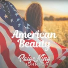 VIDEO: Paige King Johnson Releases Lyric Video for Latest Single 'American Beauty'