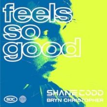 Shane Codd & Bryn Christopher Debut New Single 'Feels So Good'