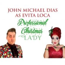 John Michael Dias to Star as Evita Loca in PROFESSIONAL CHRISTMAS LADY