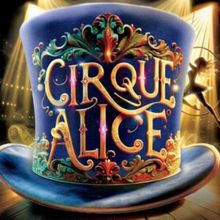 REVIEW: CIRQUE ALICE Pairs Lewis Carroll’s Fantasy World With Circus, Comedy, Magic