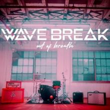 Wave Break Release New Single 'Out Of Breath'