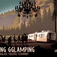 Lookingglass Theatre Announces UnGALA Going Gglamping Fundraiser