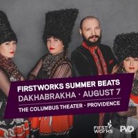 FirstWorks Summer Beats Presents Ukraine's DakhaBrakha at Columbus Theatre