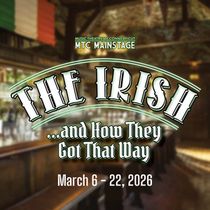 THE IRISH...AND HOW THEY GOT THAT WAY Set for March Run at Music Theatre of CT