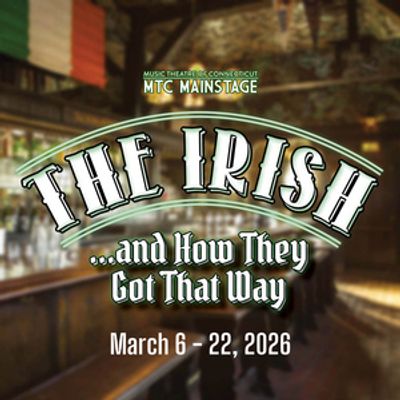 THE IRISH...AND HOW THEY GOT THAT WAY Set for March Run at Music Theatre of CT