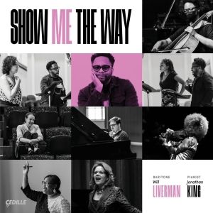 Baritone Will Liverman & Pianist Jonathan King to Release 'SHOW ME THE WAY' on Cedill